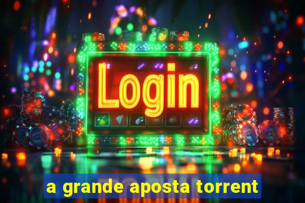 a grande aposta torrent